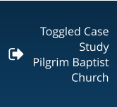 Toggled Case Study Pilgrim Baptist Church