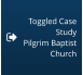 Toggled Case Study Pilgrim Baptist Church